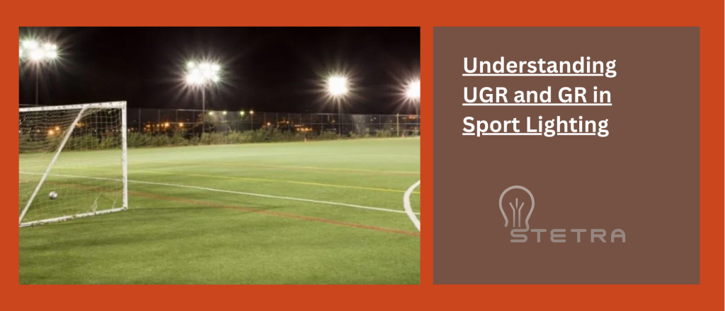 understanding ugr and gr in sport lighting