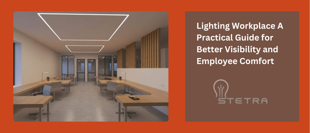lighting workplace a practical guide for better visibility and employee comfort